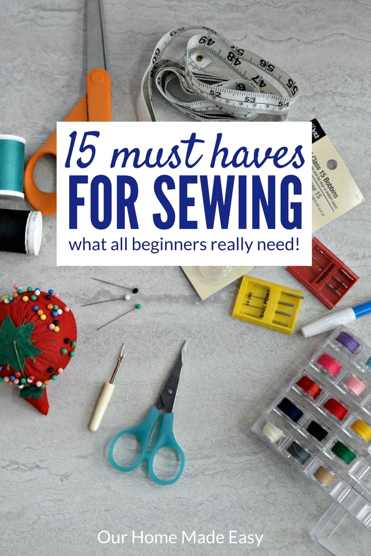 The Top 15 must haves for sewing beginners (Easy and Affordable!) – Our  Home Made Easy