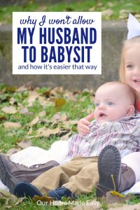 Why My Husband Isn't My Babysitter | Our Home Made Easy