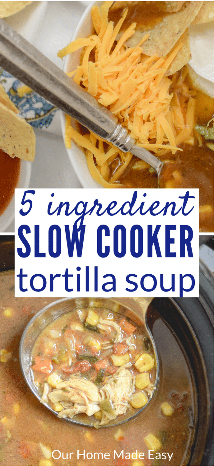 5 Ingredient Slow Cooker Tortilla Soup Recipe • Our Home Made Easy