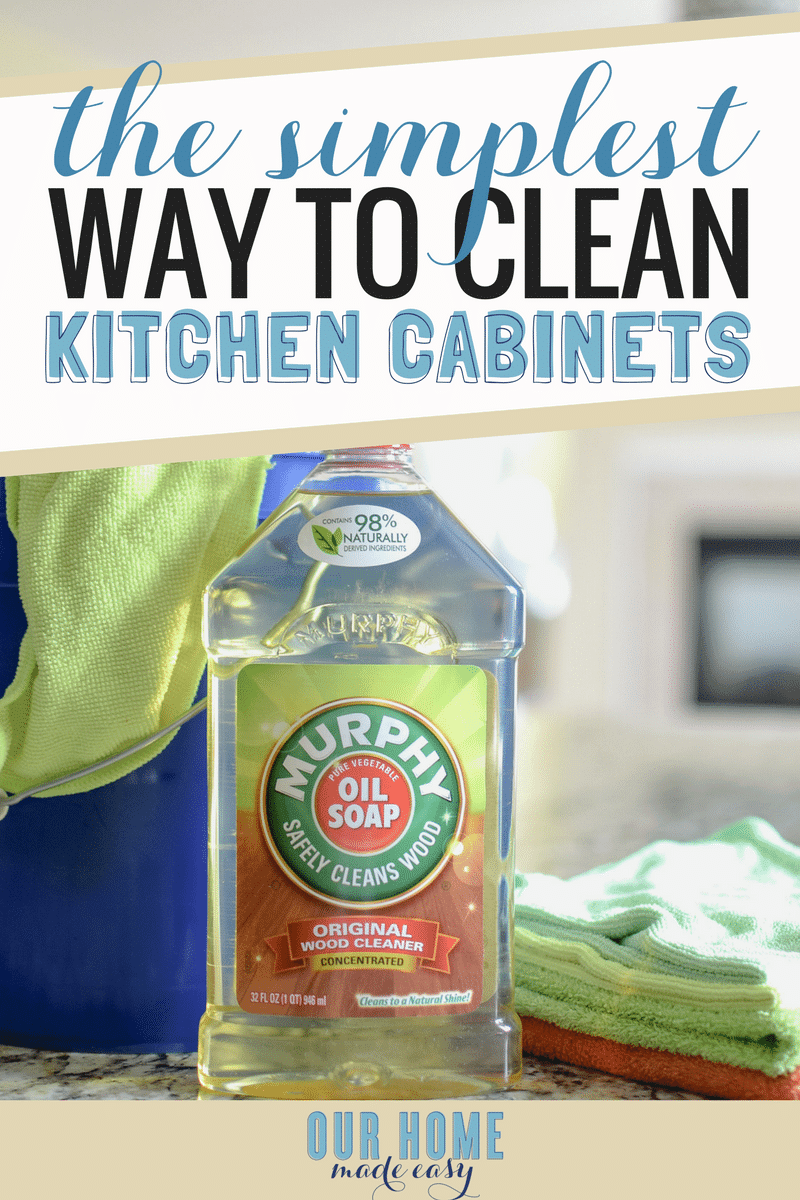 The Simplest Way To Clean Kitchen Cabinets Our Home Made Easy