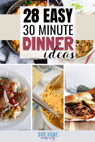 28 Quick & Easy 30 Minute Meals – Our Home Made Easy