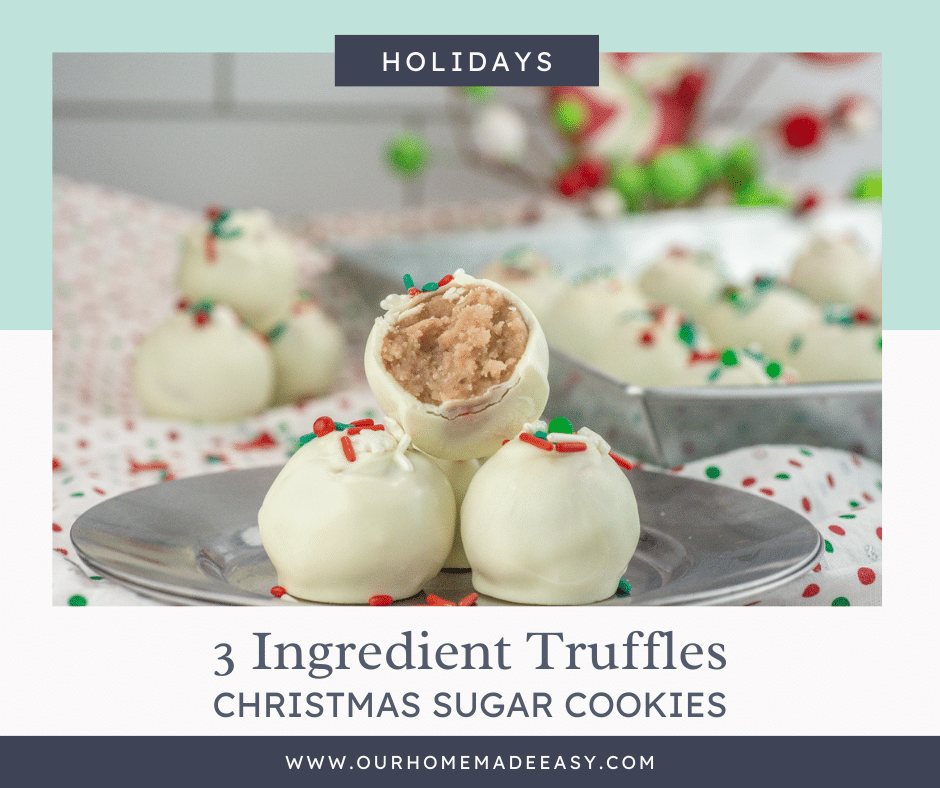 Easy 3 Ingredient Truffles Recipe (Christmas Sugar Cookie) – Our Home ...